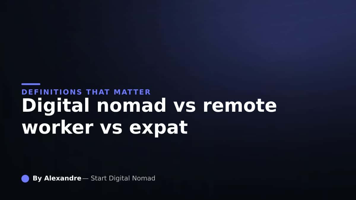 Digital Nomad vs Remote Worker vs Expat: What's the Difference?