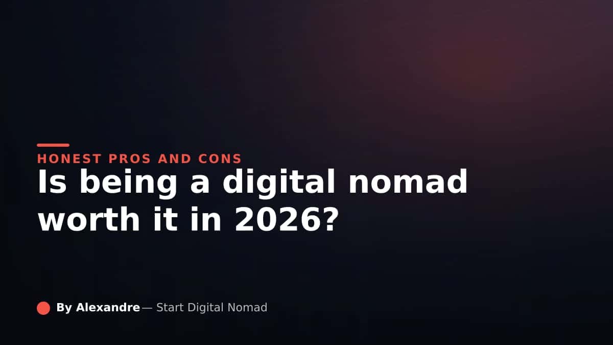 Is Being a Digital Nomad Worth It? Honest Pros and Cons for 2026