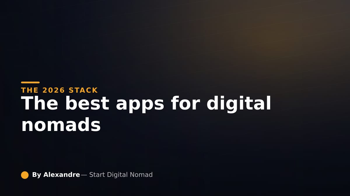 The Best Apps for Digital Nomads in 2026 (My Actual Stack)