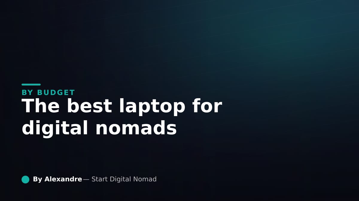 The Best Laptop for Digital Nomads, by Budget