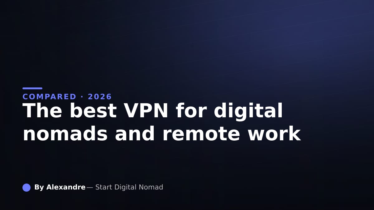 The Best VPN for Digital Nomads and Remote Work