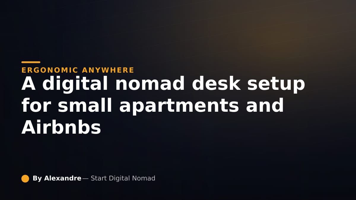 Digital Nomad Desk Setup for Small Apartments and Airbnbs