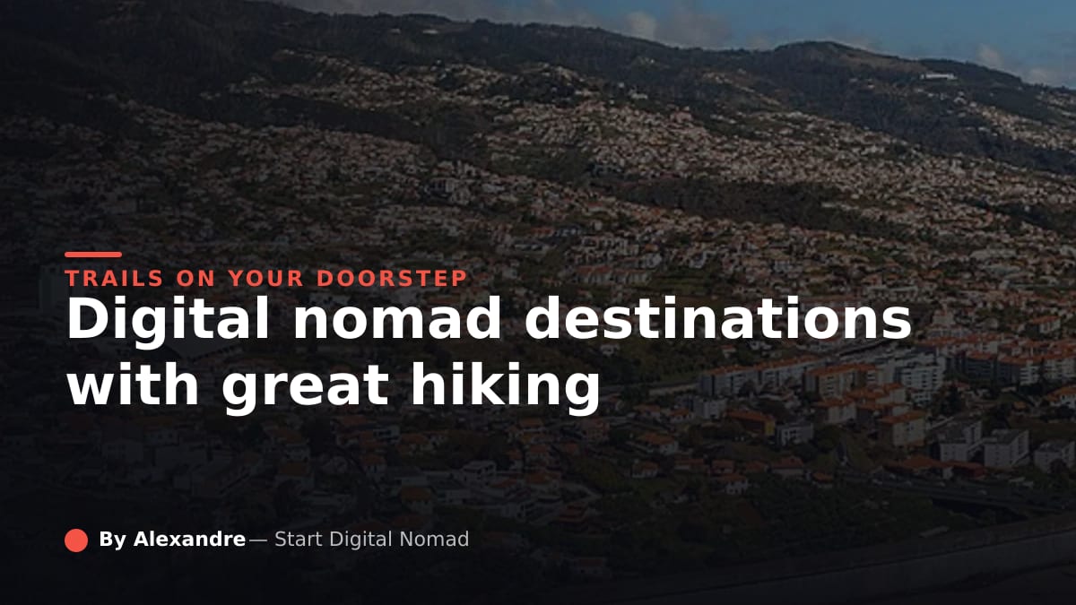 Digital Nomad Destinations With Great Hiking