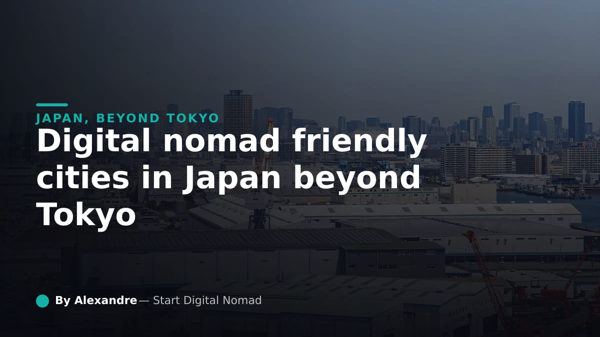 Digital Nomad Friendly Cities in Japan Beyond Tokyo