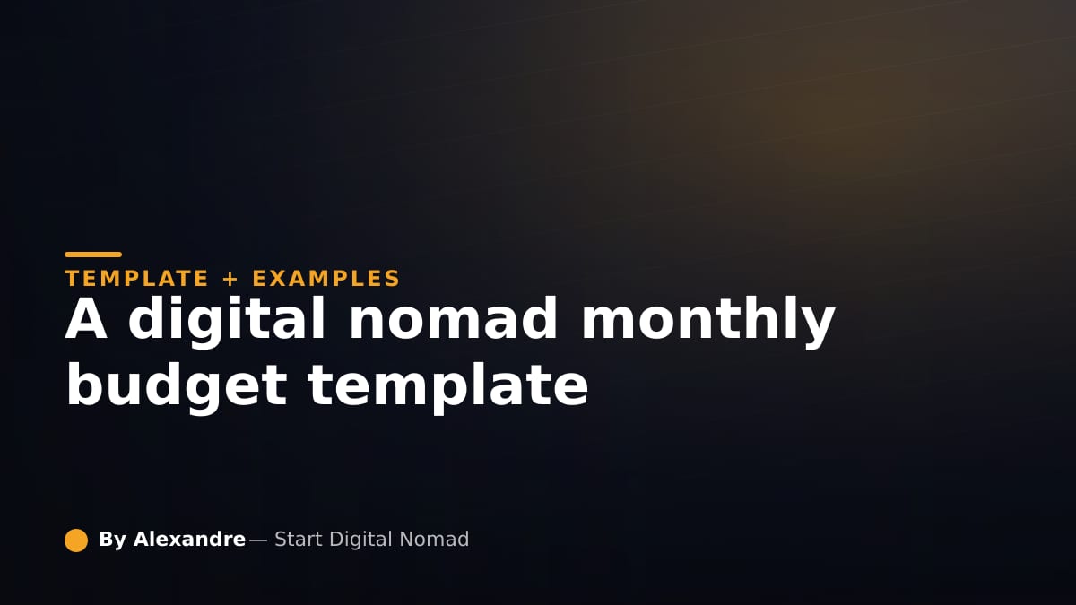 A Digital Nomad Monthly Budget Template (With Examples)
