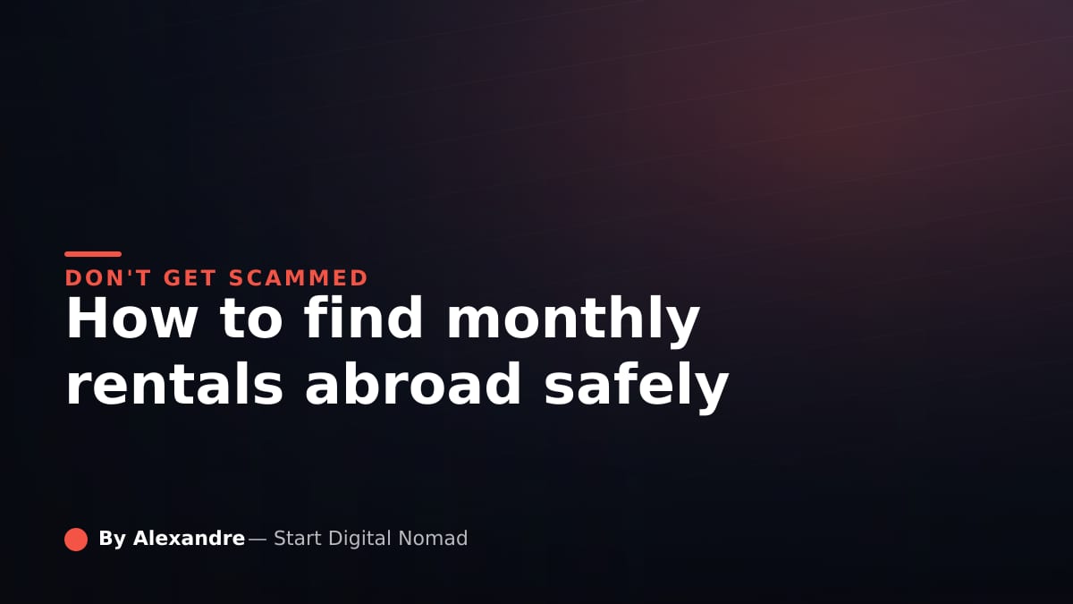 How to Find Monthly Rentals Abroad Without Getting Scammed
