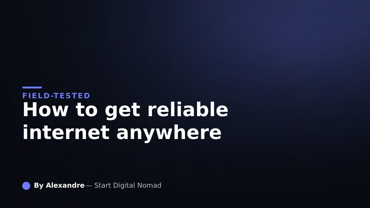 How to Get Reliable Internet Anywhere as a Digital Nomad
