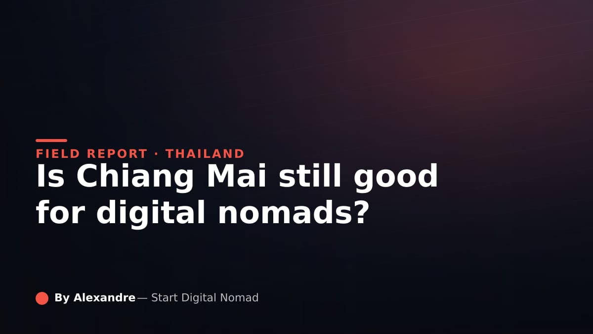 Is Chiang Mai Still Good for Digital Nomads in 2026? My Honest Take