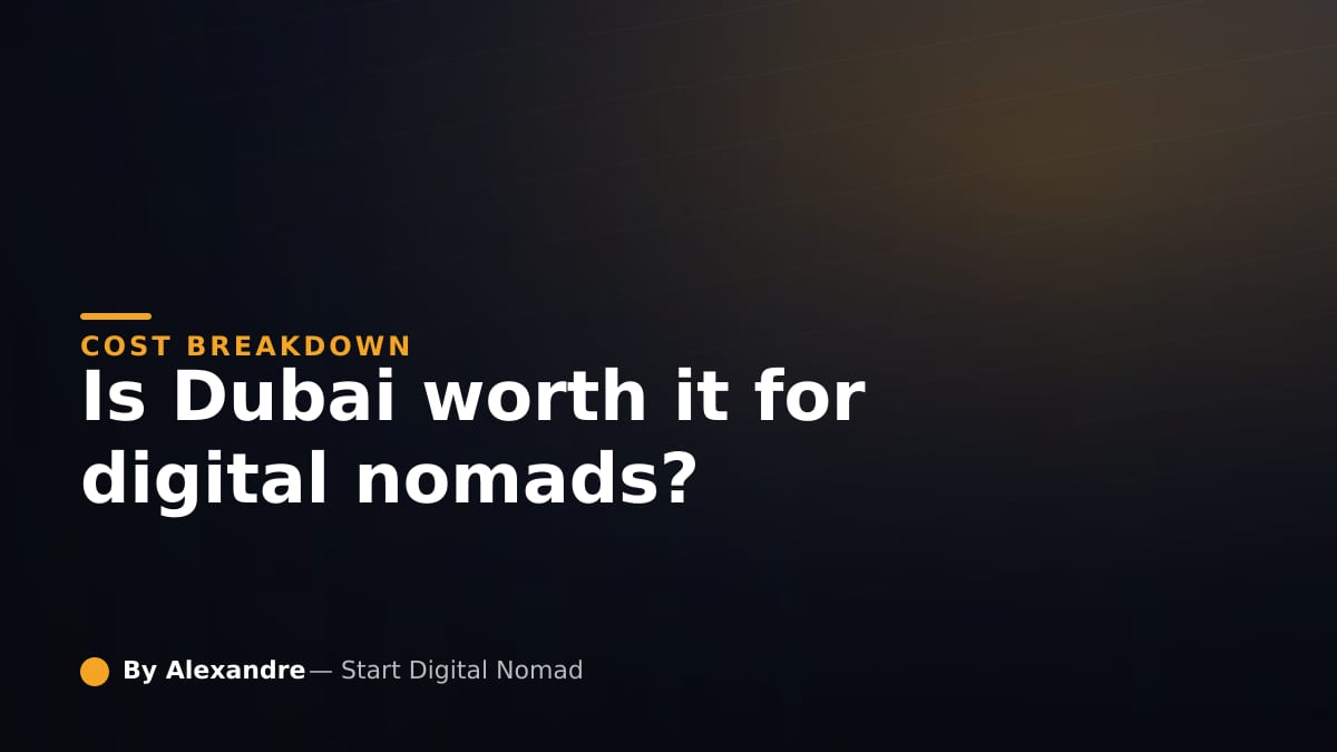 Is Dubai Worth It for Digital Nomads? A Cost Breakdown