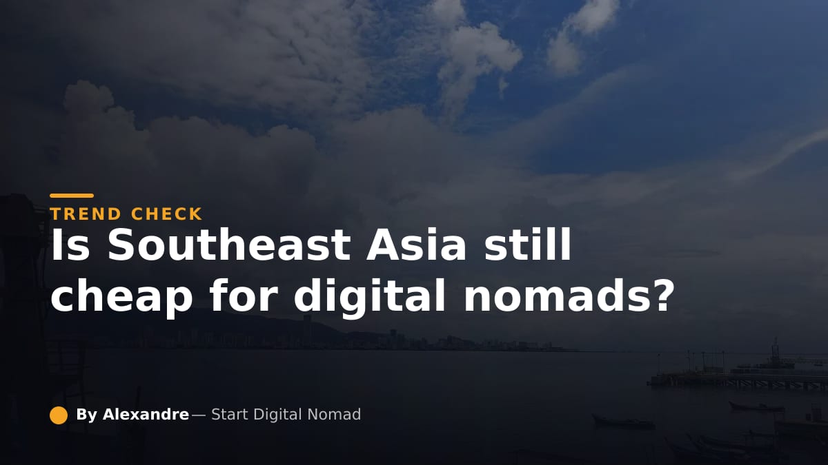 Is Southeast Asia Still Cheap for Digital Nomads?