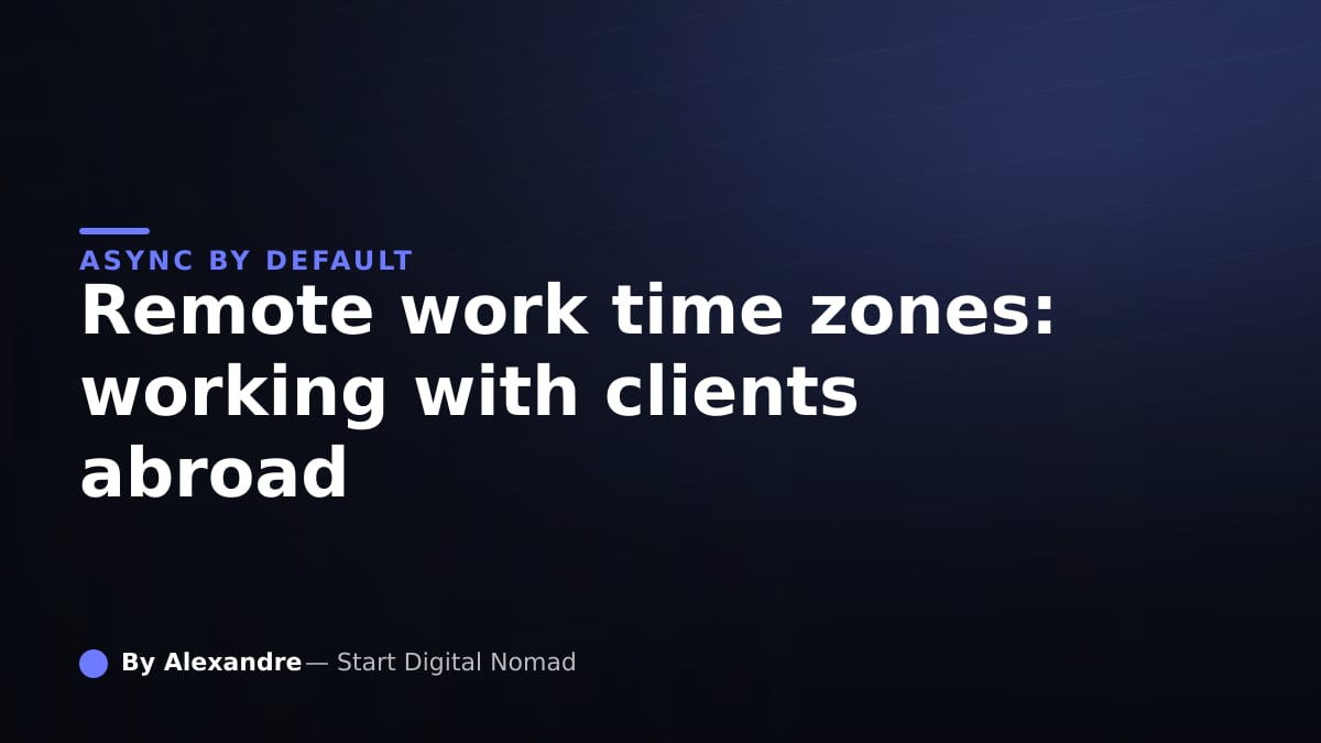 Remote Work Time Zones: How to Work With Clients Abroad