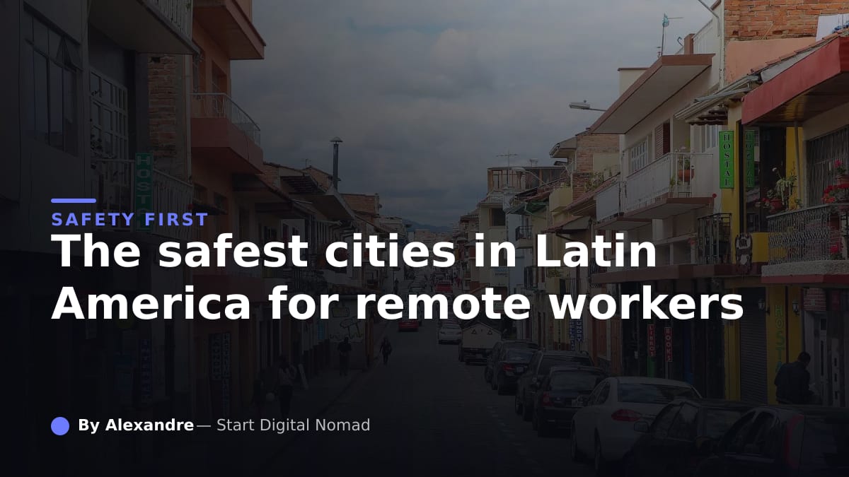 The Safest Cities in Latin America for Remote Workers