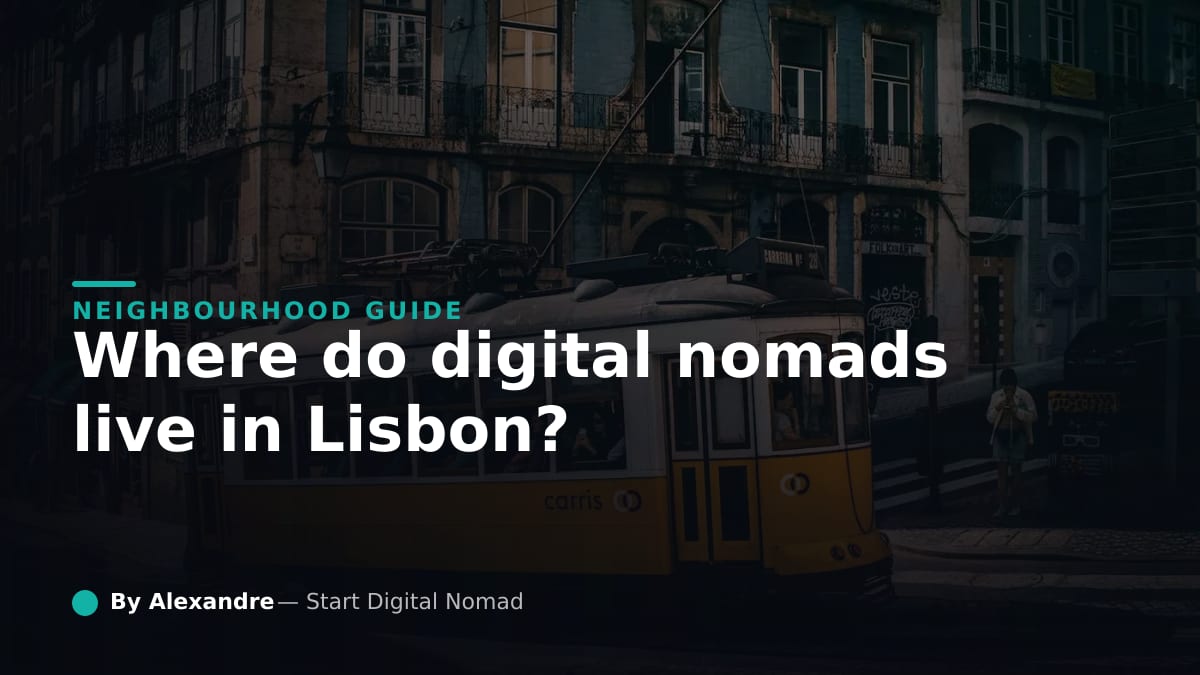 Where Do Digital Nomads Live in Lisbon? A Neighbourhood Guide